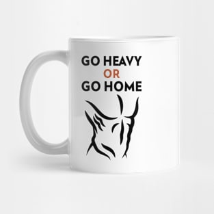 Go Heavy OR Go Home Mug